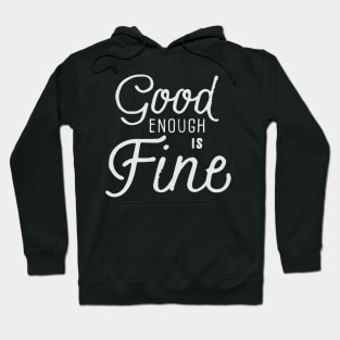 Good Enough is Fine Hoodie